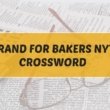 Brand for Bakers NYT Crossword: Clue and Answer Explained