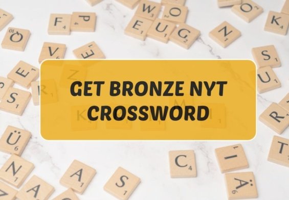 Get Bronze NYT Crossword