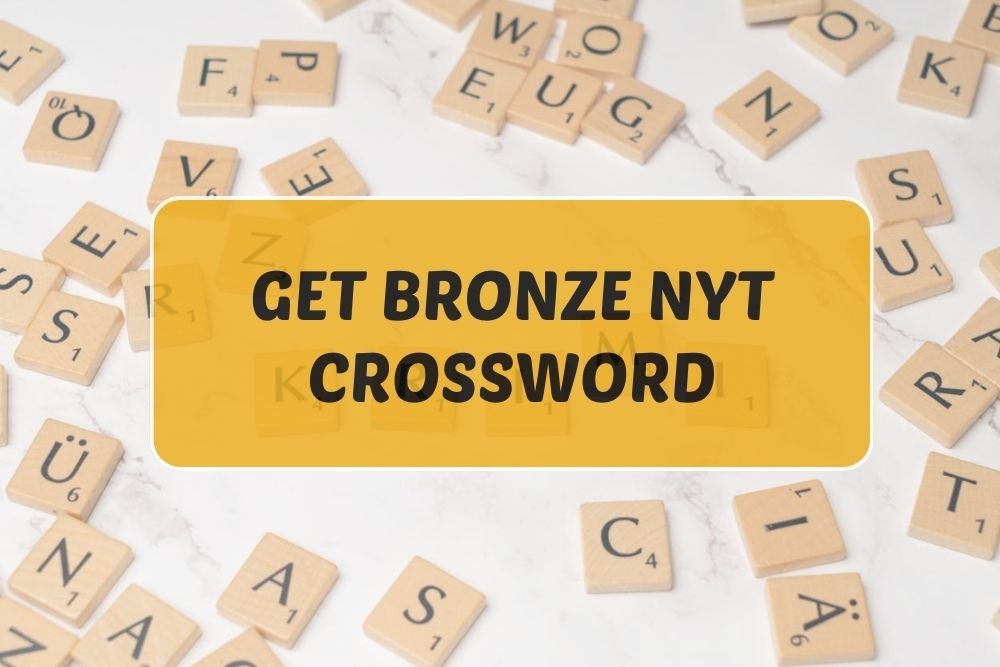 Get Bronze NYT Crossword