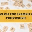 Mens Rea in NYT Crossword: Common Answers and Solving Tips