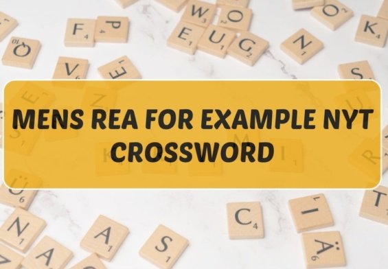 mens rea for example nyt crossword