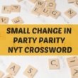 Small Change in Party Parity NYT Crossword: Decoding the Clue